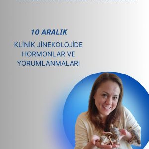 KLİNİK JİNEKOLOJİDE HORMONLAR VE YORUMLANMALARI (10 ARALIK 2025)